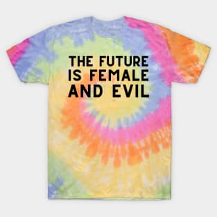 The Future is Female (and evil) T-Shirt